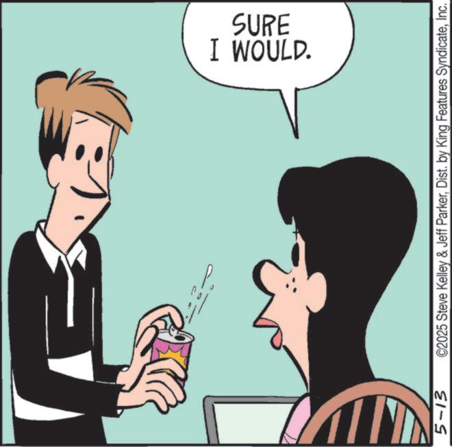 Animated cartoon OCR: P. 5-13 I WOULD. SURE ©2025 Steve Kelley & Jeff ParkerInc. P. 5-13 I WOULD . SURE © 2025 Steve Kelley & Jeff ParkerDist . by King Features Syndicate