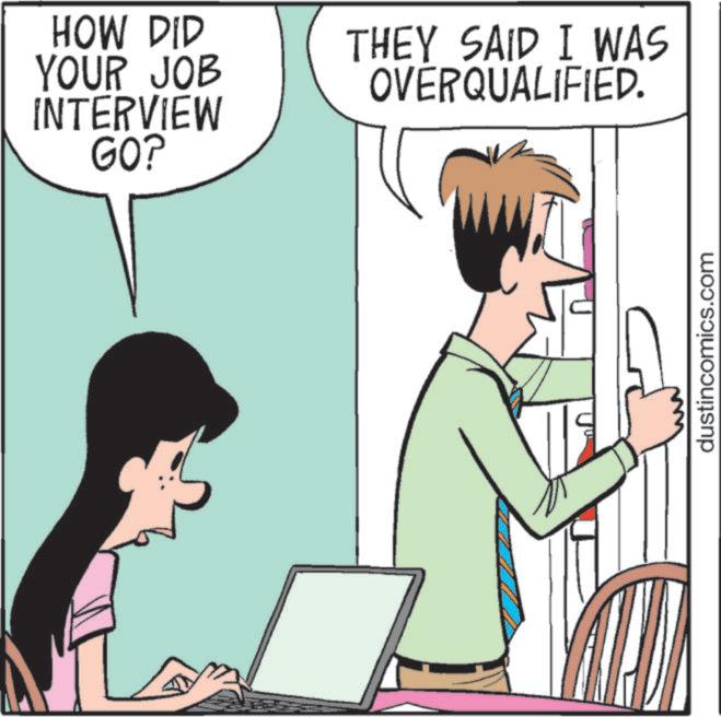Animation OCR: HOW DID YOUR JOB INTERVIEW GO? THEY SAID I WAS OVERQUALIFIED. dustincomics.com HOW DID YOUR JOB INTERVIEW GO ? THEY SAID I WAS OVERQUALIFIED . dustincomics.com