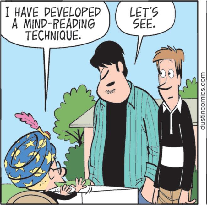 Photo caption OCR: I HAVE DEVELOPED A MIND-READING TECHNIQUE. LET'S SEE. dustincomics.com I HAVE DEVELOPED A MIND - READING TECHNIQUE . LET'S SEE . dustincomics.com
