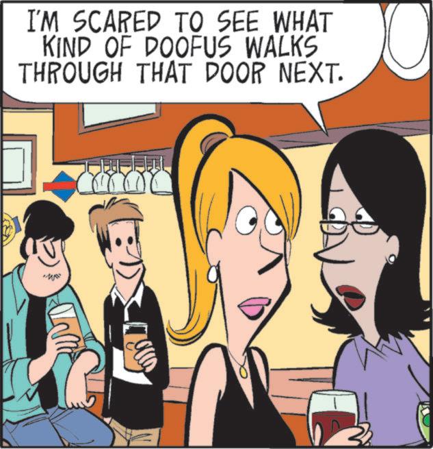 Comic book OCR: I'M SCARED TO SEE WHAT KIND OF DOOFUS WALKS THROUGH THAT DOOR NEXT. I'M SCARED TO SEE WHAT KIND OF DOOFUS WALKS THROUGH THAT DOOR NEXT .