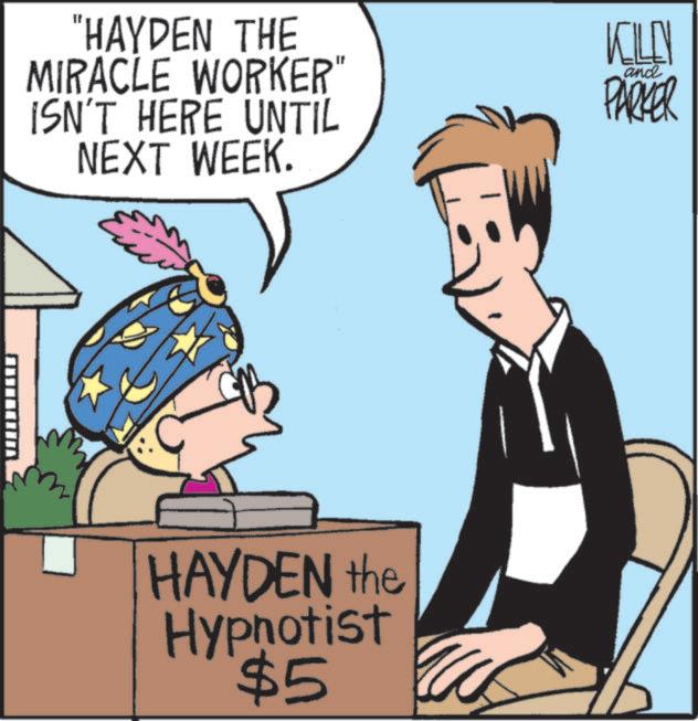 Fiction OCR: "HAYDEN THE MIRACLE WORKER" ISN'T HERE UNTIL NEXT WEEK. KILEN and PARKER HAYDEN the Hypnotist $5 " HAYDEN THE MIRACLE WORKER " ISN'T HERE UNTIL NEXT WEEK . KILEN and PARKER HAYDEN the Hypnotist $ 5