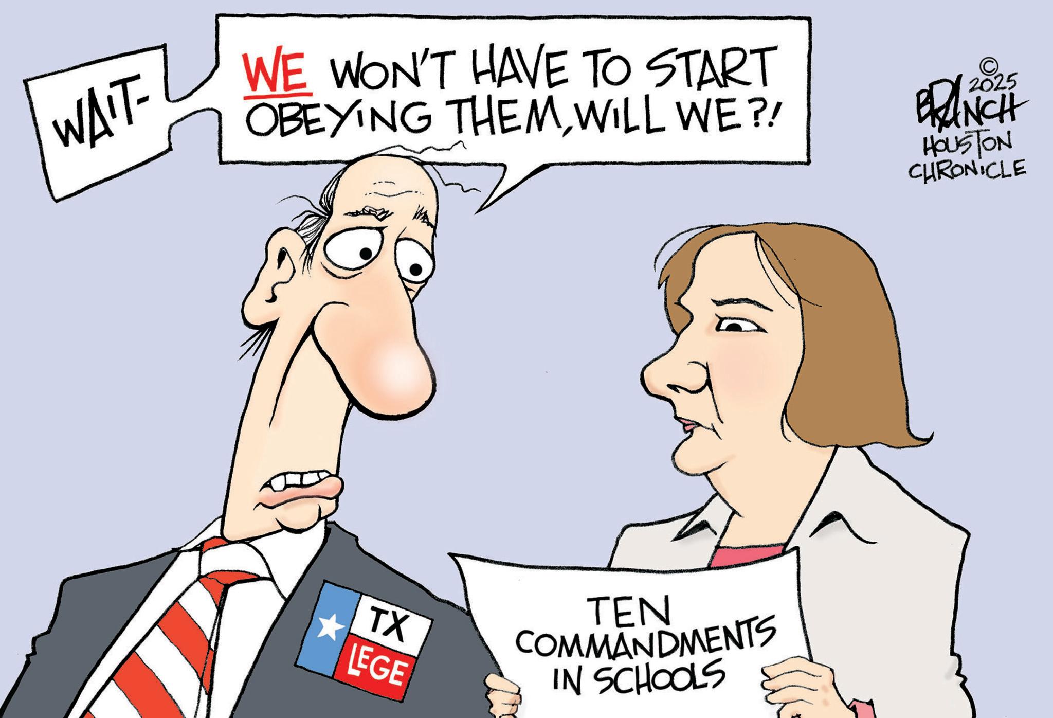 OCR: WA'T- WE WON'T HAVE TO START OBEYING THEMWILL WE?! TX * LEGE TEN COMMANDMENTS IN SCHOOLS 2025 BRANCH HOUSTON CHRONICLE WA'T- WE WON'T HAVE TO START OBEYING THEMWILL WE ?! TX * LEGE TEN COMMANDMENTS IN SCHOOLS 2025 BRANCH HOUSTON CHRONICLE