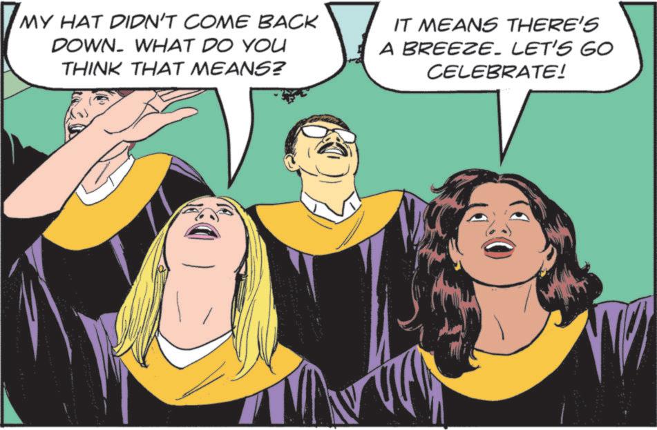 Animated cartoon OCR: MY HAT DIDN'T COME BACK DOWN. WHAT DO YOU THINK THAT MEANS? IT MEANS THERE'S A BREEZE. LET'S GO CELEBRATE! MY HAT DIDN'T COME BACK DOWN . WHAT DO YOU THINK THAT MEANS ? IT MEANS THERE'S A BREEZE . LET'S GO CELEBRATE !