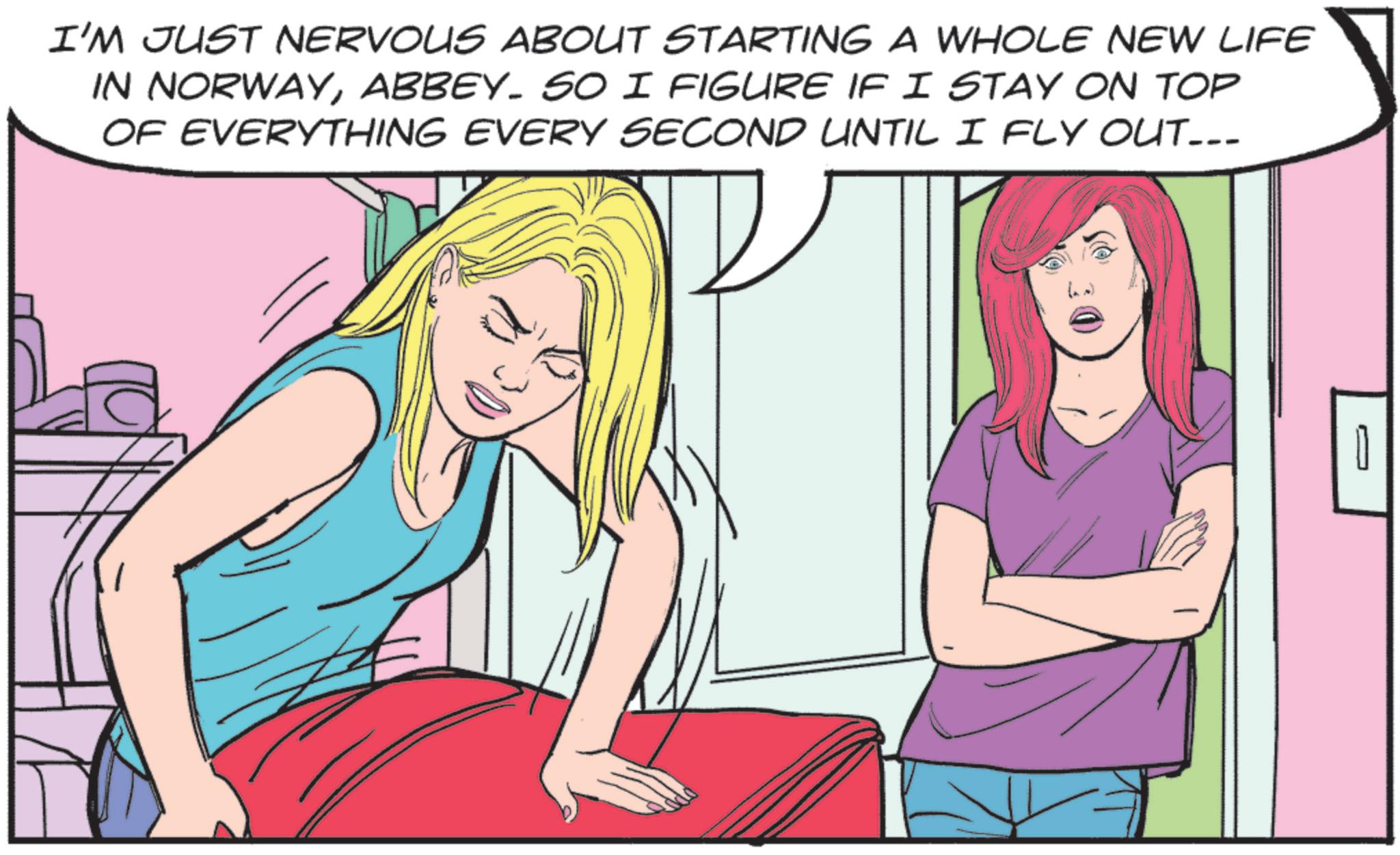 Animation OCR: I'M JUST NERVOUS ABOUT STARTING A WHOLE NEW LIFE IN NORWAYABBEY. SO I FIGURE IF I STAY ON TOP OF EVERYTHING EVERY SECOND UNTIL I FLY OUT... I'M JUST NERVOUS ABOUT STARTING A WHOLE NEW LIFE IN NORWAYABBEY . SO I FIGURE IF I STAY ON TOP OF EVERYTHING EVERY SECOND UNTIL I FLY OUT ...