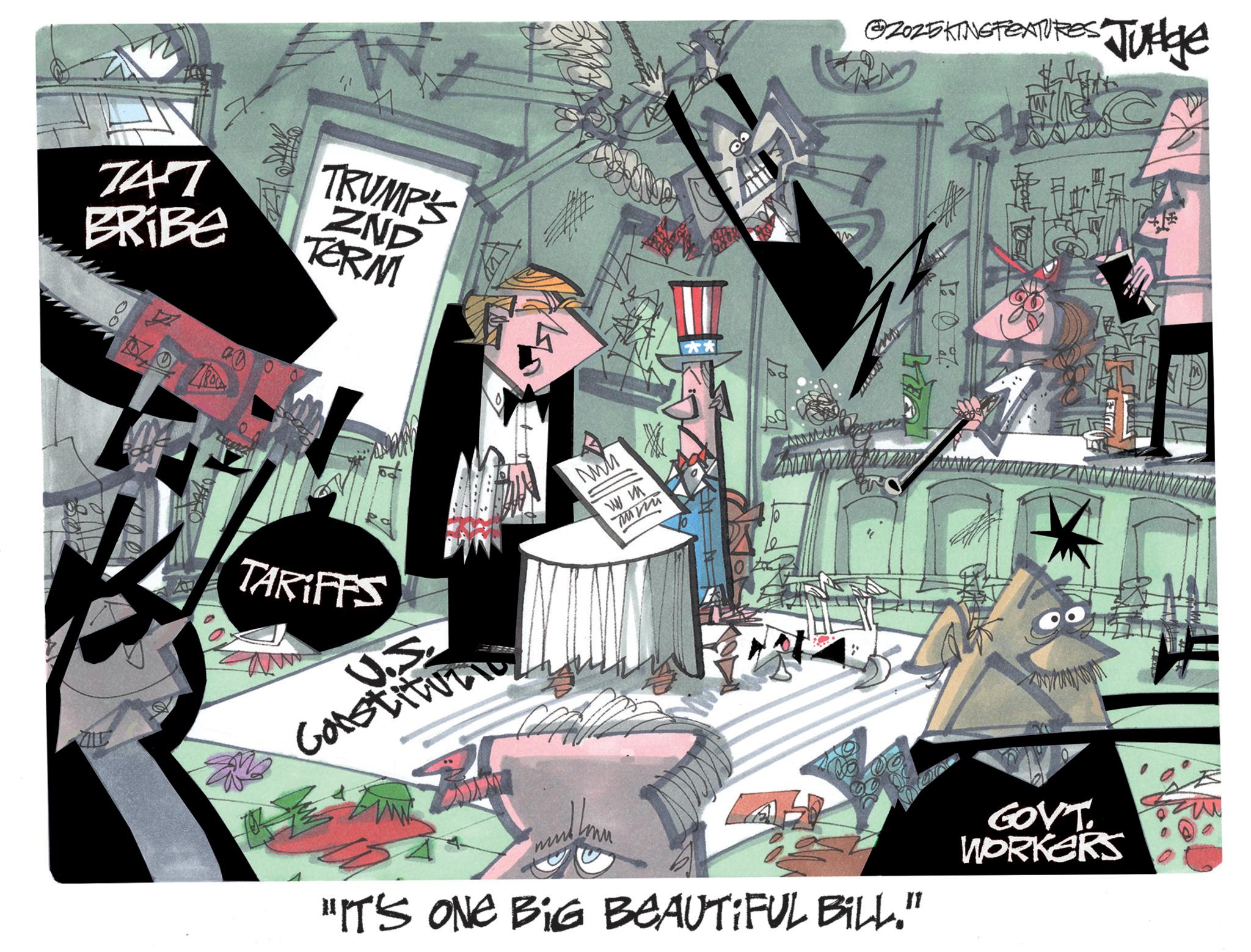 Graphic design OCR: 747 BRiBe TRUMP'S ZND TERM ?? 00 TARIFFS T 12 Constituz US @2025 KING FEATURES Judge MM www. " EL "IT'S ONE BIG BEAUTIFUL BILL." GOVT. WORKERS 747 BRiBe TRUMP'S ZND TERM ?? 00 TARIFFS T 12 Constituz US @ 2025 KING FEATURES Judge MM www . " EL " IT'S ONE BIG BEAUTIFUL BILL . " GOVT . WORKERS
