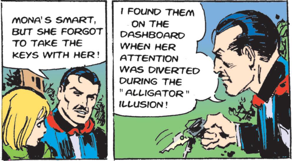 Hearing OCR: MONA'S SMARTBUT SHE FORGOT TO TAKE THE KEYS WITH HER! I FOUND THEM ON THE DASHBOARD WHEN HER ATTENTION WAS DIVERTED DURING THE "ALLIGATOR" ILLUSION! MONA'S SMARTBUT SHE FORGOT TO TAKE THE KEYS WITH HER ! I FOUND THEM ON THE DASHBOARD WHEN HER ATTENTION WAS DIVERTED DURING THE " ALLIGATOR " ILLUSION !