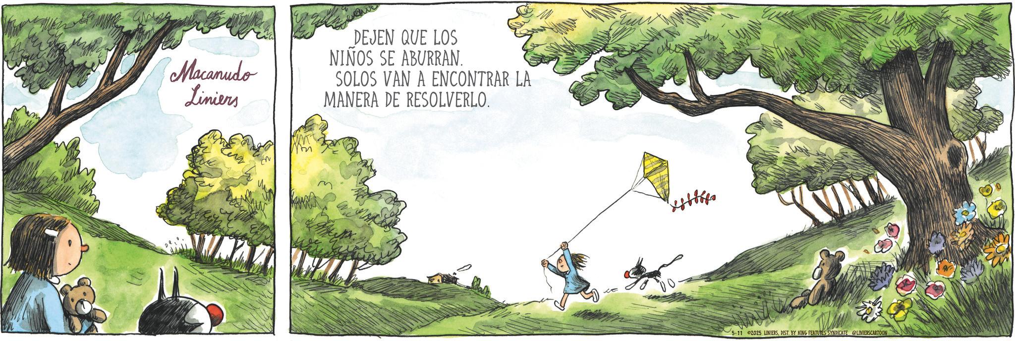Animation OCR: Macanudo Liniers m DEJEN QUE LOS NIÑOS SE ABURRAN. SOLOS VAN A ENCONTRAR LA MANERA DE RESOLVERLO. 5-11 2025 LINIERSDIST. BY KING FEATURES SYNDICATE @LINIERSCARTOON Macanudo Liniers m DEJEN QUE LOS NIÑOS SE ABURRAN . SOLOS VAN A ENCONTRAR LA MANERA DE RESOLVERLO . 5-11 2025 LINIERSDIST . BY KING FEATURES SYNDICATE @LINIERSCARTOON