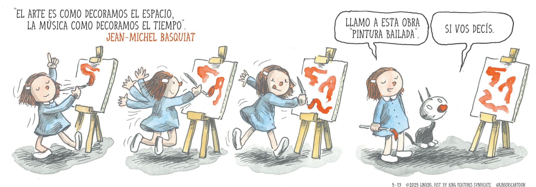 Handwriting OCR: "EL ARTE ES COMO DECORAMOS EL ESPACIOLA MÚSICA COMO DECORAMOS EL TIEMPO JEAN-MICHEL BASQUIAT LLAMO A ESTA OBRA "PINTURA BAILADA". SI VOS DECÍS. 5-13 2025 LINIERSDIST. BY KING FEATURES SYNDICATE @LINIERSCARTOON " EL ARTE ES COMO DECORAMOS EL ESPACIOLA MÚSICA COMO DECORAMOS EL TIEMPO JEAN - MICHEL BASQUIAT LLAMO A ESTA OBRA " PINTURA BAILADA " . SI VOS DECÍS . 5-13 2025 LINIERSDIST . BY KING FEATURES SYNDICATE @LINIERSCARTOON