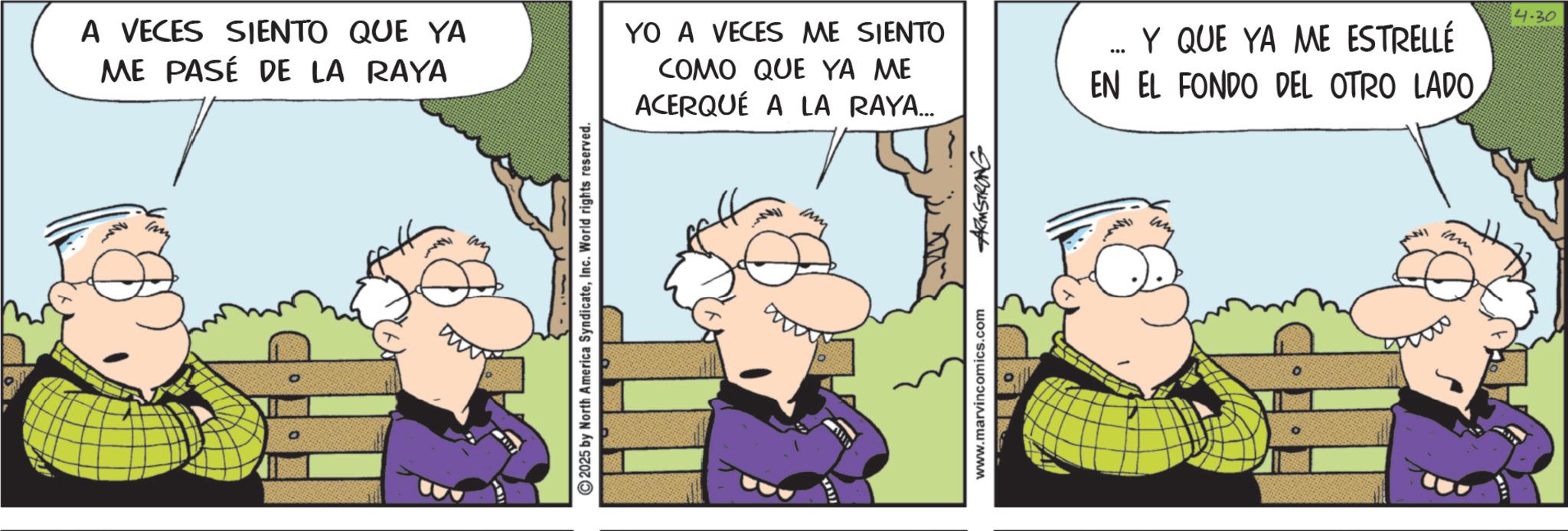 Gesture OCR: A VECES SIENTO QUE YA ME PASÉ DE LA RAYA 2025 by North America SyndicateInc. World rights reserved. YO A VECES ME SIENTO COMO QUE YA ME ACERQUÉ A LA RAYA... Y QUE YA ME ESTRELLÉ EN EL FONDO DEL OTRO LADO. ?? www.marvincomics.com ARMSTRONG 4.30 A VECES SIENTO QUE YA ME PASÉ DE LA RAYA 2025 by North America SyndicateInc. World rights reserved . YO A VECES ME SIENTO COMO QUE YA ME ACERQUÉ A LA RAYA ... Y QUE YA ME ESTRELLÉ EN EL FONDO DEL OTRO LADO . ?? www.marvincomics.com ARMSTRONG 4.30