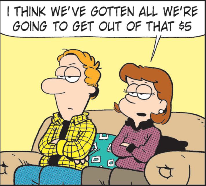 Pleased OCR: I THINK WE'VE GOTTEN ALL WE'RE GOING TO GET OUT OF THAT $5 I THINK WE'VE GOTTEN ALL WE'RE GOING TO GET OUT OF THAT $ 5