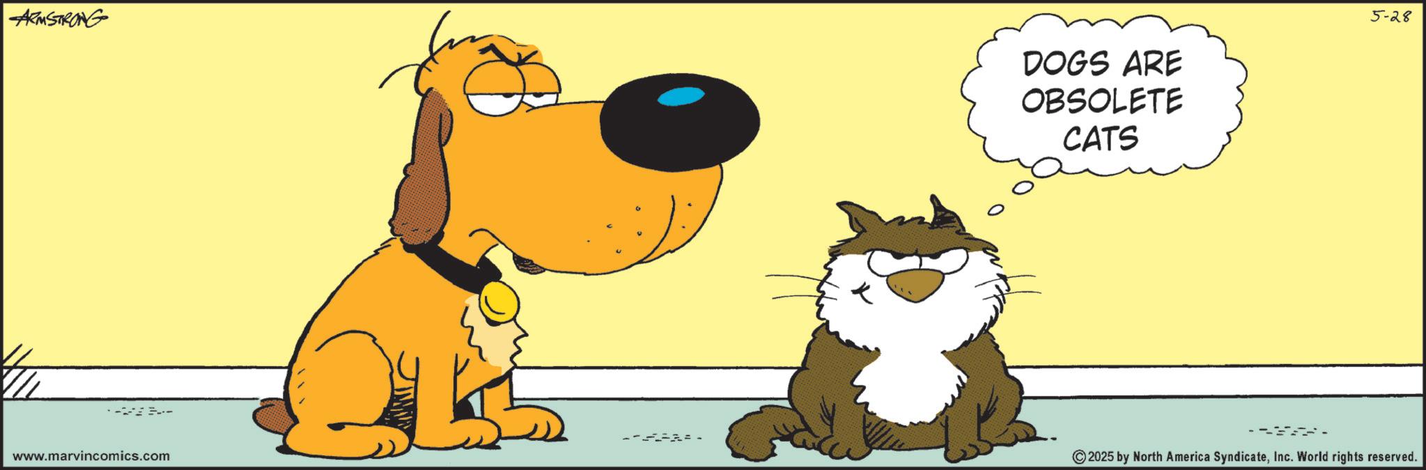 Canidae OCR: -ARMSTRONG DOGS ARE OBSOLETE CATS 5-28 www.marvincomics.com ©2025 by North America SyndicateInc. World rights reserved. -ARMSTRONG DOGS ARE OBSOLETE CATS 5-28 www.marvincomics.com © 2025 by North America SyndicateInc. World rights reserved .