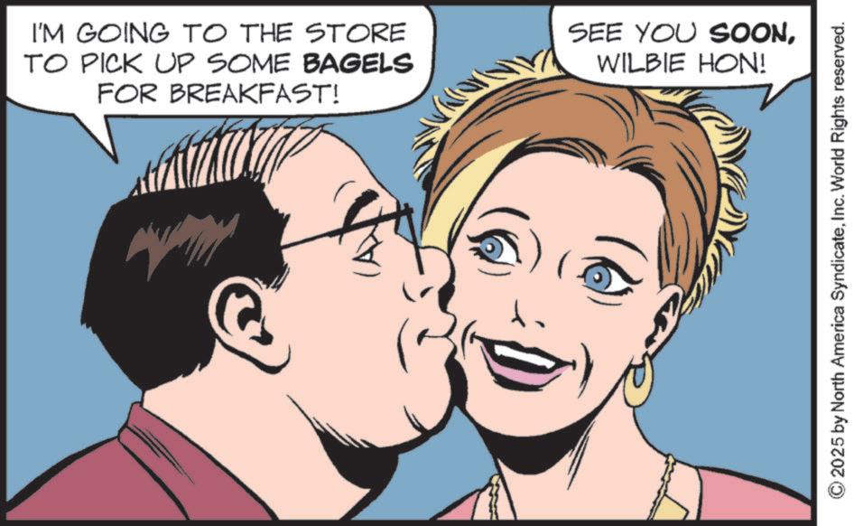 Animation OCR: I'M GOING TO THE STORE TO PICK UP SOME BAGELS FOR BREAKFAST! SEE YOU SOONWILBIE HON! © 2025 by North America SyndicateInc. World Rights reserved. I'M GOING TO THE STORE TO PICK UP SOME BAGELS FOR BREAKFAST ! SEE YOU SOONWILBIE HON ! © 2025 by North America SyndicateInc. World Rights reserved .