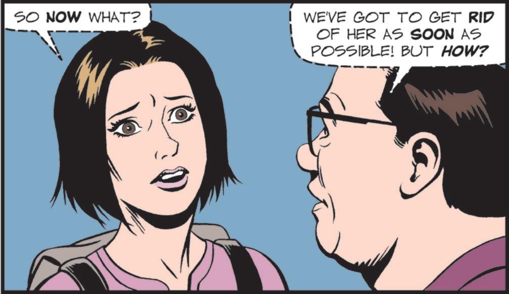 Comics OCR: SO NOW WHAT? WE'VE GOT TO GET RID OF HER AS SOON AS POSSIBLE! BUT HOW? SO NOW WHAT ? WE'VE GOT TO GET RID OF HER AS SOON AS POSSIBLE ! BUT HOW ?