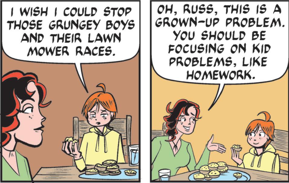 Fictional character OCR: I WISH I COULD STOP THOSE GRUNGEY BOYS AND THEIR LAWN MOWER RACES. OHTHIS IS A GROWN-UP PROBLEM. YOU SHOULD BE FOCUSING ON KID PROBLEMSLIKE HOMEWORK. X[y I WISH I COULD STOP THOSE GRUNGEY BOYS AND THEIR LAWN MOWER RACES . OHTHIS IS A GROWN - UP PROBLEM . YOU SHOULD BE FOCUSING ON KID PROBLEMSLIKE HOMEWORK . X [ y