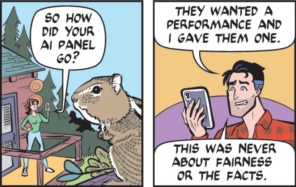 Portable communications device OCR: SO HOW DID YOUR AI PANEL GO? 1 THEY WANTED A PERFORMANCE AND I GAVE THEM ONE. 8 THIS WAS NEVER ABOUT FAIRNESS OR THE FACTS. SO HOW DID YOUR AI PANEL GO ? 1 THEY WANTED A PERFORMANCE AND I GAVE THEM ONE . 8 THIS WAS NEVER ABOUT FAIRNESS OR THE FACTS .