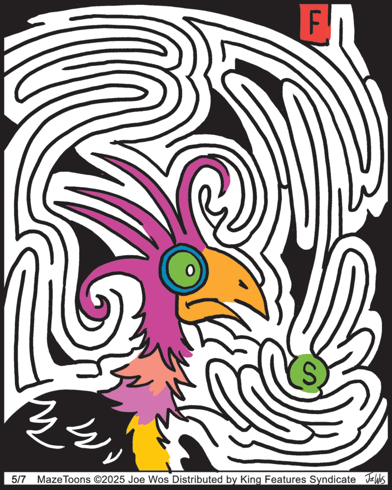 Design OCR: F 5/7 Maze Toons ©2025 Joe Wos Distributed by King Features Syndicate Jobs F 5/7 Maze Toons © 2025 Joe Wos Distributed by King Features Syndicate Jobs
