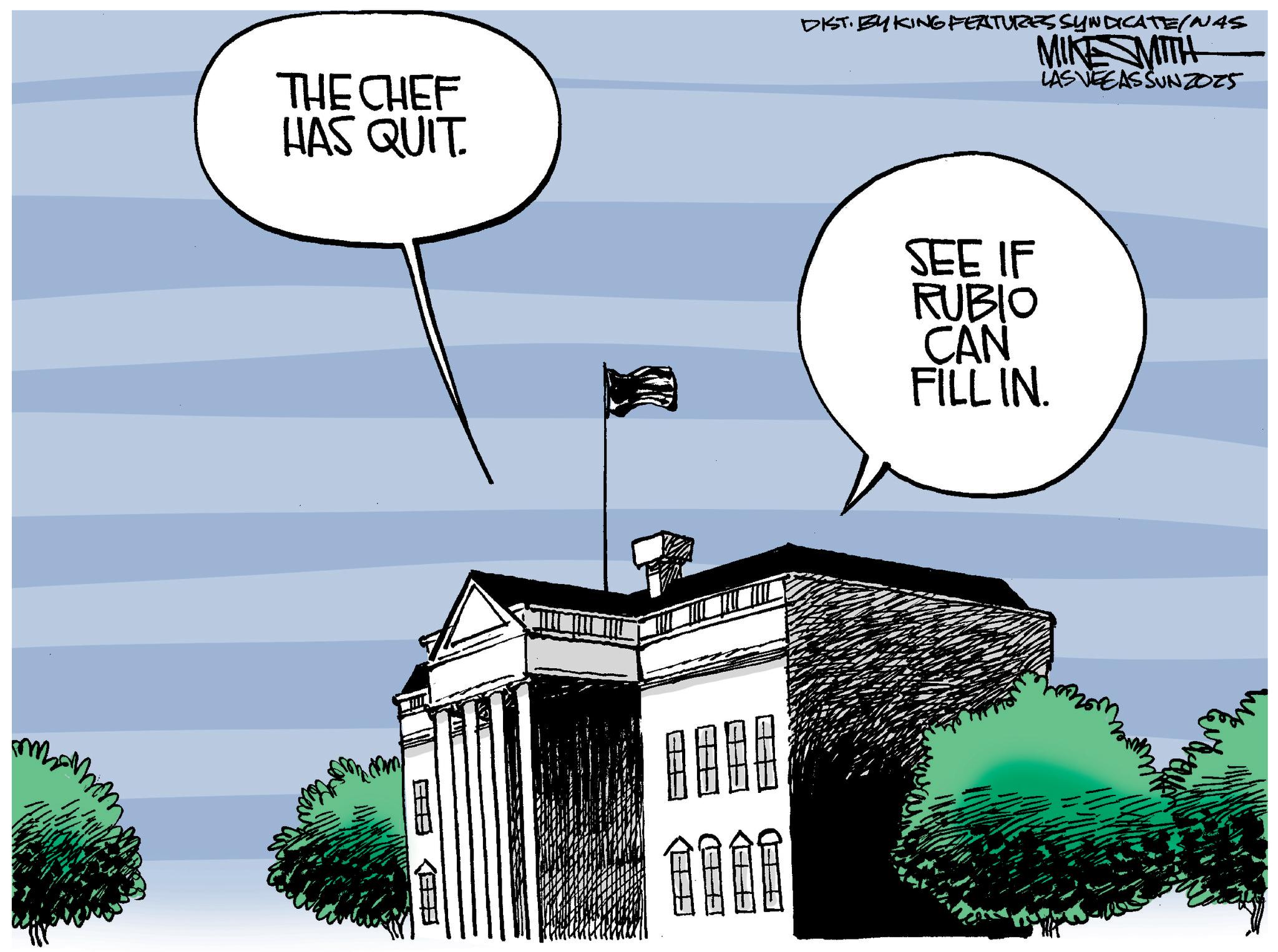 Courthouse OCR: THE CHEF HAS QUIT DIST. BY KING FEATURES SYNDICATE/Nas MIKE MITH LAS VEGAS SUN2025 RED ? SEE IF RUBIO CAN FILL IN. THE CHEF HAS QUIT DIST . BY KING FEATURES SYNDICATE / Nas MIKE MITH LAS VEGAS SUN2025 RED ? SEE IF RUBIO CAN FILL IN .