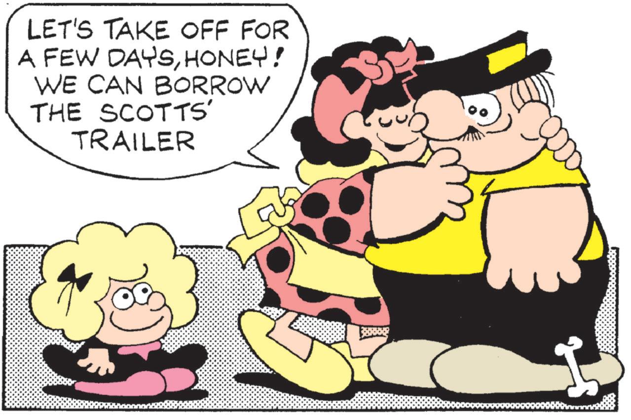 Pleased OCR: LET'S TAKE OFF FOR A FEW DAYSHONEY! WE CAN BORROW THE SCOTTS' TRAILER LET'S TAKE OFF FOR A FEW DAYSHONEY ! WE CAN BORROW THE SCOTTS ' TRAILER