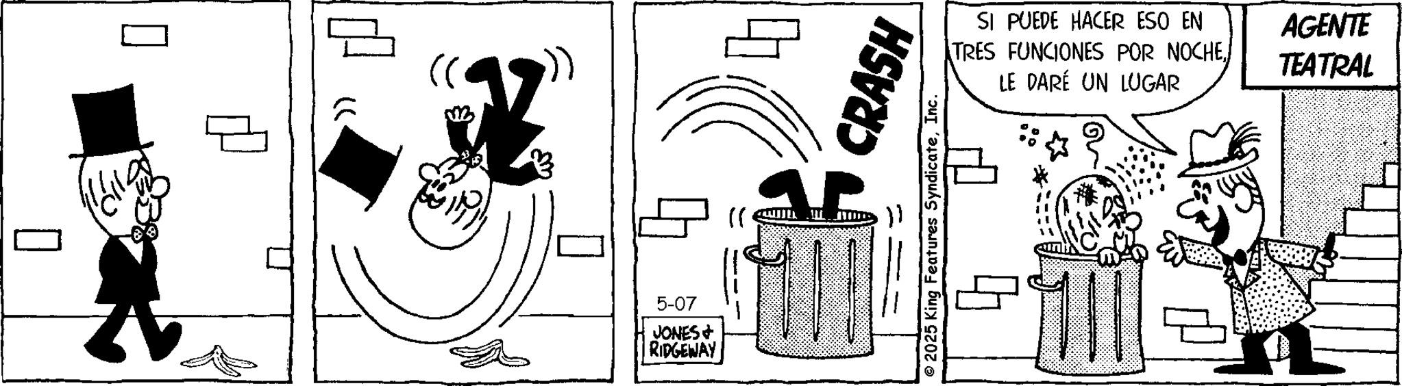 Comics OCR: ???? 4 ? 5-07 JONES+ RIDGEWAY SI PUEDE HACER ESO EN TRES FUNCIONES POR NOCHELE DARÉ UN LUGAR AGENTE TEATRAL CRASH © 2025 King Features SyndicateInc. ???? 4 ? 5-07 JONES + RIDGEWAY SI PUEDE HACER ESO EN TRES FUNCIONES POR NOCHELE DARÉ UN LUGAR AGENTE TEATRAL CRASH © 2025 King Features Syndicate