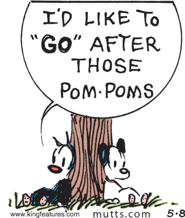 Line art OCR: I'D LIKE TO "GO" AFTER THOSE POM POMS . LOLO www.kingfeatures.com mutts.com 5.8 I'D LIKE TO " GO " AFTER THOSE POM POMS . LOLO www.kingfeatures.com mutts.com 5.8