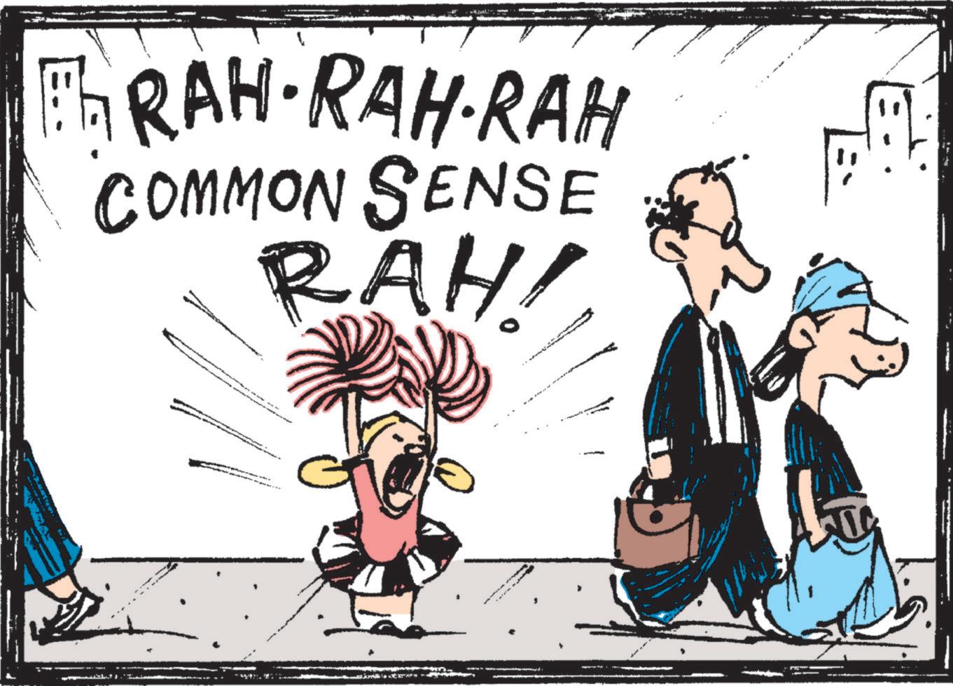 OCR: TRAH-RAH-RAH COMMON SENSE RAH! - TRAH - RAH - RAH COMMON SENSE RAH ! -