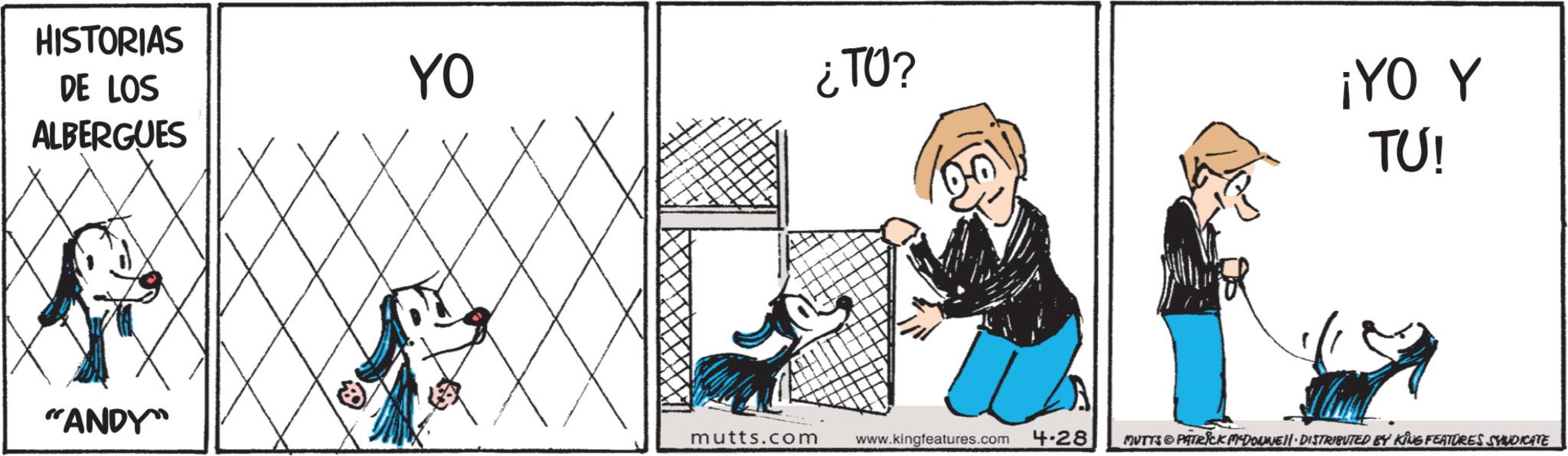 Pet Supply OCR: HISTORIAS DE LOS ALBERGUES "ANDY" YO ¿TO? ¡YO Y TU! mutts.com www.kingfeatures.com 4.28 MUTTS © PATRICK MEDONNEJ! · DISTRIBUTED BY KING FEATURES SYNDICATE HISTORIAS DE LOS ALBERGUES " ANDY " YO ¿ TO ? ¡ YO Y TU ! mutts.com www.kingfeatures.com 4.28 MUTTS © PATRICK MEDONNEJ ! · DISTRIBUTED BY KING FEATURES SYNDICATE