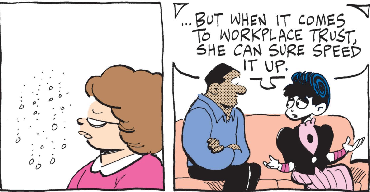 Pleased OCR: ? ... BUT WHEN IT COMES TO WORKPLACE TRUSTSHE CAN SURE SPEED IT UP. 25 ? ... BUT WHEN IT COMES TO WORKPLACE TRUSTSHE CAN SURE SPEED IT UP . 25
