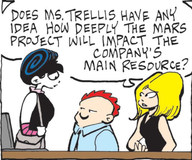 Happiness OCR: DOES MS. TRELLIS HAVE ANY IDEA HOW DEEPLY THE MARS PROJECT WILL IMPACT THE COMPANY'S MAIN RESOURCE? DOES MS . TRELLIS HAVE ANY IDEA HOW DEEPLY THE MARS PROJECT WILL IMPACT THE COMPANY'S MAIN RESOURCE ?