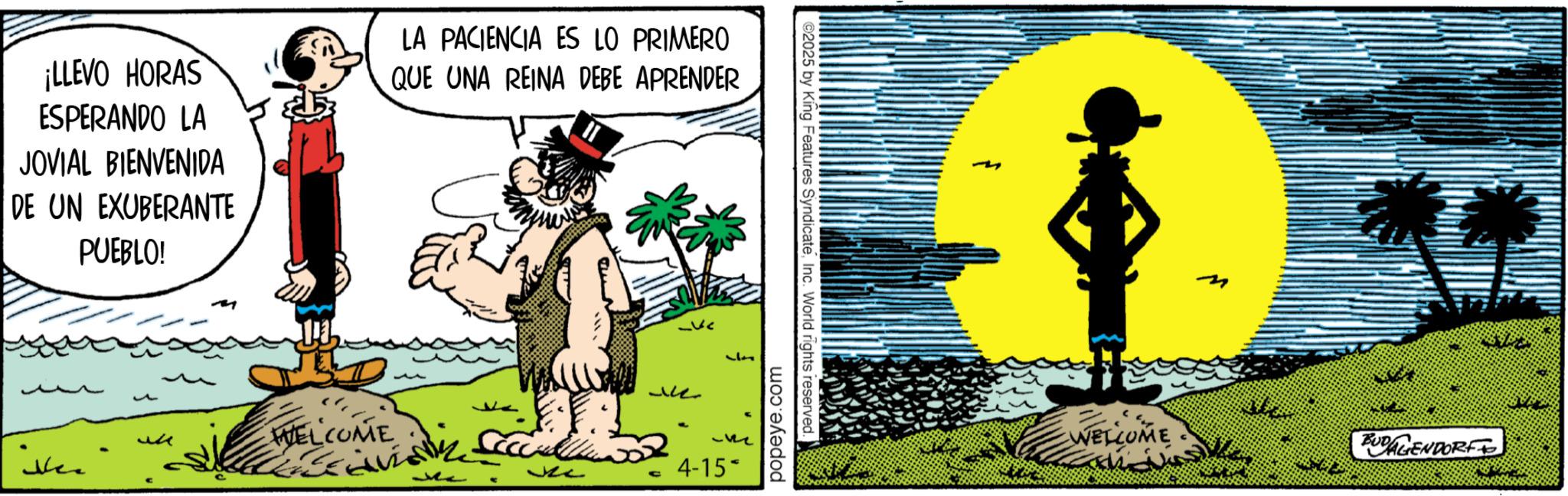Comics OCR: ¡LLEVO HORAS ESPERANDO LA JOVIAL BIENVENIDA DE UN EXUBERANTE PUEBLO! LA PACIENCIA ES LO PRIMERO QUE UNA REINA DEBE APRENDER we WELCOME - 4-15" popeye.com ©2025 by King Features SyndicateInc. World rights reserved. WELCOME BUDAGENDORF ¡ LLEVO HORAS ESPERANDO LA JOVIAL BIENVENIDA DE UN EXUBERANTE PUEBLO ! LA PACIENCIA ES LO PRIMERO QUE UNA REINA DEBE APRENDER we WELCOME - 4-15 " popeye.com © 2025 by King Features SyndicateInc. World rights reserved . WELCOME BUDAGENDORF