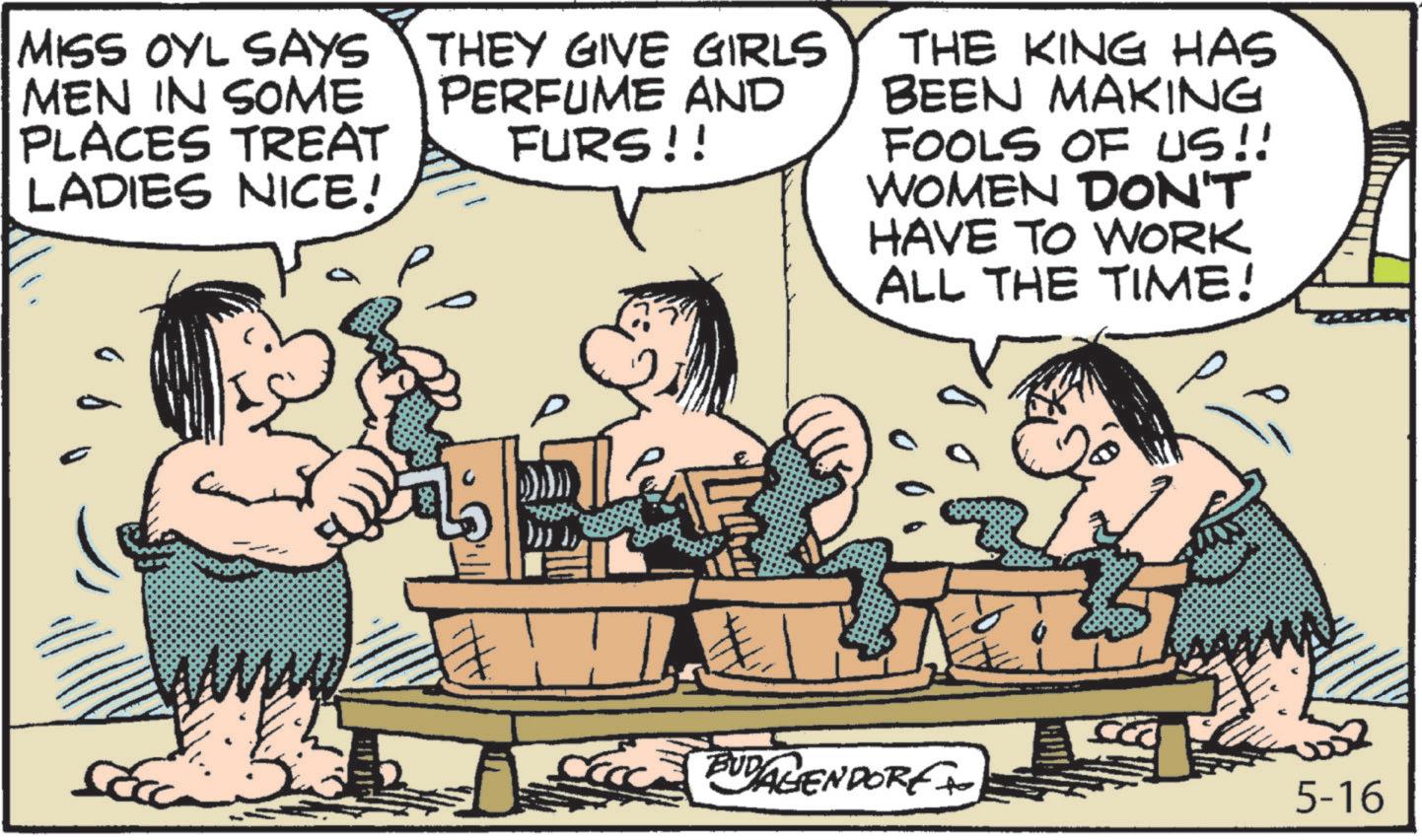 Animated cartoon OCR: MISS OYL SAYS MEN IN SOME PLACES TREAT LADIES NICE! THEY GIVE GIRLS PERFUME AND FURS!! THE KING HAS BEEN MAKING FOOLS OF US!! WOMEN DON'T HAVE TO WORK ALL THE TIME! CCBUD AGENDORE+ 5-16 MISS OYL SAYS MEN IN SOME PLACES TREAT LADIES NICE ! THEY GIVE GIRLS PERFUME AND FURS !! THE KING HAS BEEN MAKING FOOLS OF US !! WOMEN DON'T HAVE TO WORK ALL THE TIME ! CCBUD AGENDORE + 5-16