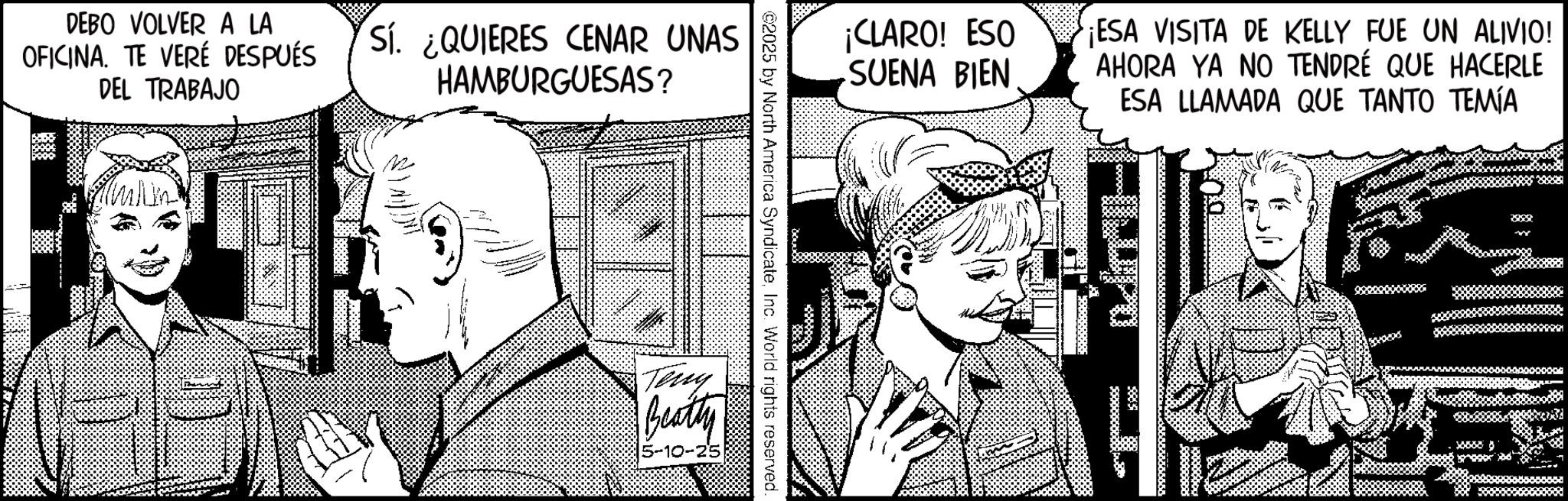 Animated cartoon OCR: DEBO VOLVER A LA OFICINA. TE VERÉ DESPUÉS DEL TRABAJO Sí. ¿QUIERES CENAR UNAS HAMBURGUESAS? ¡CLARO! ESO SUENA BIEN Teng Beatty 5-10-25 ¡ESA VISITA DE KELLY FUE UN ALIVIO! AHORA YA NO TENDRÉ QUE HACERLE ESA LLAMADA QUE TANTO TEMÍA DEBO VOLVER A LA OFICINA . TE VERÉ DESPUÉS DEL TRABAJO Sí . ¿ QUIERES CENAR UNAS HAMBURGUESAS ? ¡ CLARO ! ESO SUENA BIEN Teng Beatty 5-10-25 ¡ ESA VISITA DE KELLY FUE UN ALIVIO ! AHORA YA NO TENDRÉ QUE HACERLE ESA LLAMADA QUE TANTO TEMÍA