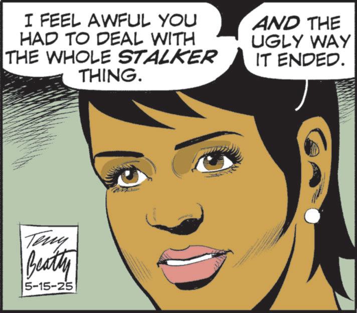 Graphics OCR: I FEEL AWFUL YOU HAD TO DEAL WITH THE WHOLE STALKER THING. AND THE UGLY WAY IT ENDED. Teny Beatty 5-15-25 I FEEL AWFUL YOU HAD TO DEAL WITH THE WHOLE STALKER THING . AND THE UGLY WAY IT ENDED . Teny Beatty 5-15-25