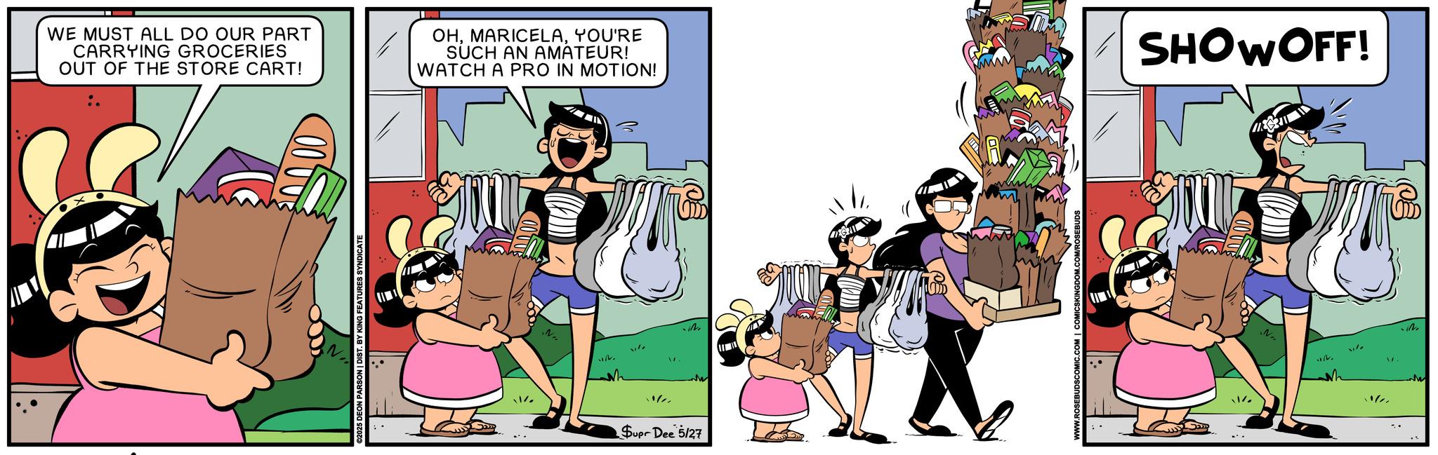 Animated cartoon OCR: WE MUST ALL DO OUR PART CARRYING GROCERIES OUT OF THE STORE CART! OHYOU'RE SUCH AN AMATEUR! WATCH A PRO IN MOTION! SHOW OFF! ?? N ©2025 DEON PARSON | DIST. BY KING FEATURES SYNDICATE N.. $upr Dee 5/27 N.. 112. WE MUST ALL DO OUR PART CARRYING GROCERIES OUT OF THE STORE CART ! OHYOU'RE SUCH AN AMATEUR ! WATCH A PRO IN MOTION ! SHOW OFF ! ?? N © 2025 DEON PARSON | DIST . BY KING FEATURES SYNDICATE N .. $ upr Dee 5/27 N .. 112 .