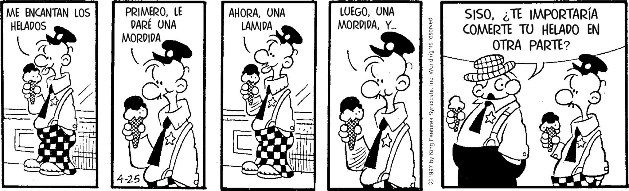 Animated cartoon OCR: ME ENCANTAN LOS HELADOS PRIMEROLE DARÉ UNA MORDIDA AHORAUNA LAMIDA LUEGOUNA MORDIDAY... 4-25 SISO¿TE IMPORTARÍA COMERTE TU HELADO EN OTRA PARTE? ME ENCANTAN LOS HELADOS PRIMEROLE DARÉ UNA MORDIDA AHORAUNA LAMIDA LUEGOUNA MORDIDAY ... 4-25 SISO¿ TE IMPORTARÍA COMERTE TU HELADO EN OTRA PARTE ?