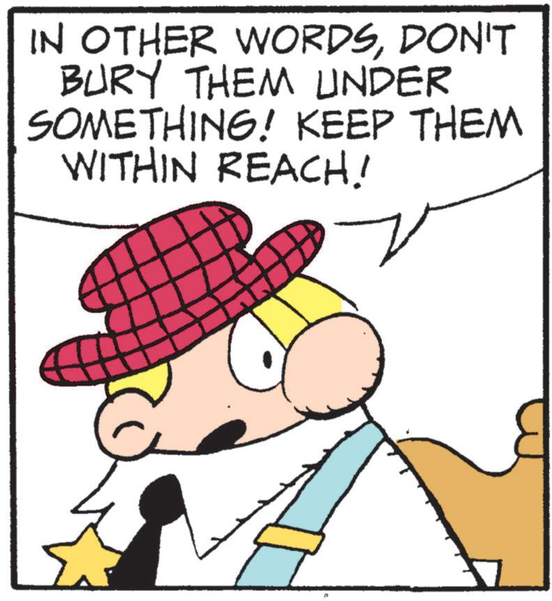 Costume Hat OCR: IN OTHER WORDSDON'T BURY THEM UNDER SOMETHING! KEEP THEM WITHIN REACH! ? IN OTHER WORDSDON'T BURY THEM UNDER SOMETHING ! KEEP THEM WITHIN REACH ! ?