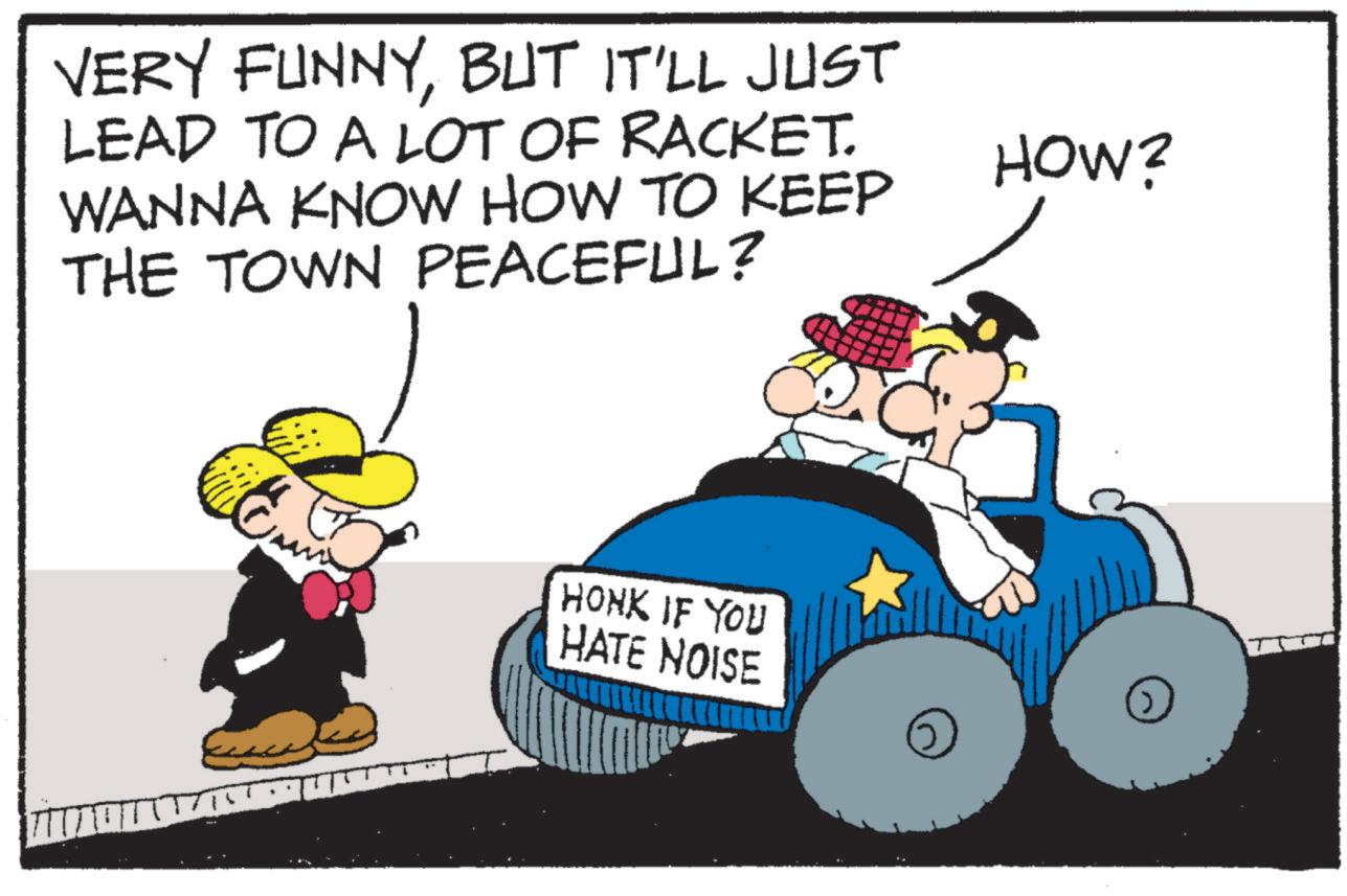 Comics OCR: VERY FUNNYBUT IT'LL JUST LEAD TO A LOT OF RACKET. WANNA KNOW HOW TO KEEP THE TOWN PEACEFUL? HOW? HONK IF YOU HATE NOISE VERY FUNNYBUT IT'LL JUST LEAD TO A LOT OF RACKET . WANNA KNOW HOW TO KEEP THE TOWN PEACEFUL ? HOW ? HONK IF YOU HATE NOISE