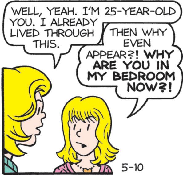 Fiction OCR: WELLYEAH. I'M 25-YEAR-OLD YOU. I ALREADY LIVED THROUGH THIS. THEN WHY EVEN APPEAR?! WHY ARE YOU IN MY BEDROOM NOW?! 5-10 WELLYEAH . I'M 25 - YEAR - OLD YOU . I ALREADY LIVED THROUGH THIS . THEN WHY EVEN APPEAR ?! WHY ARE YOU IN MY BEDROOM NOW ?! 5-10