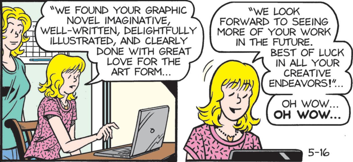 Comic book OCR: "WE FOUND YOUR GRAPHIC NOVEL IMAGINATIVEDELIGHTFULLY ILLUSTRATEDAND CLEARLY DONE WITH GREAT LOVE FOR THE ART FORM... "WE LOOK FORWARD TO SEEING MORE OF YOUR WORK IN THE FUTURE. BEST OF LUCK IN ALL YOUR CREATIVE ENDEAVORS!"... OH WOW... OH WOW... 5-16 " WE FOUND YOUR GRAPHIC NOVEL IMAGINATIVEWELL - WRITTENDELIGHTFULLY ILLUSTRATEDAND CLEARLY DONE WITH GREAT LOVE FOR THE ART FORM ... " WE LOOK FORWARD TO SEEING MORE OF YOUR WORK IN THE FUTURE . BEST OF LUCK IN ALL YOUR CREATIVE ENDEAVORS ! " ... OH WOW ... OH WOW ... 5-16