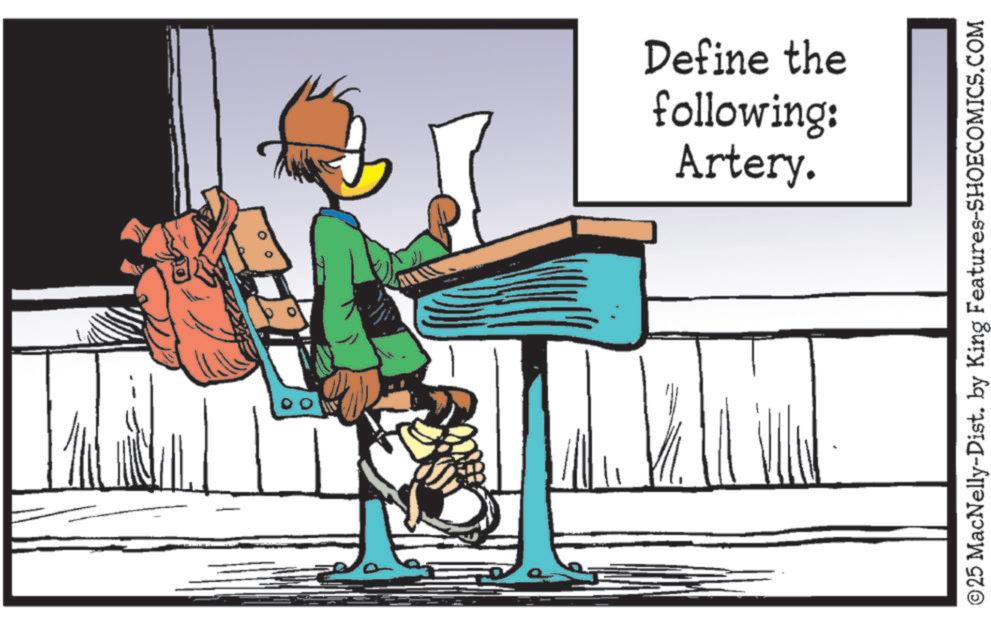Animated cartoon OCR: Artery. following: Define the ©25 MacNelly-Dist. by King Features-SHOECOMICS.COM Artery . following : Define the © 25 MacNelly - Dist . by King Features-SHOECOMICS.COM