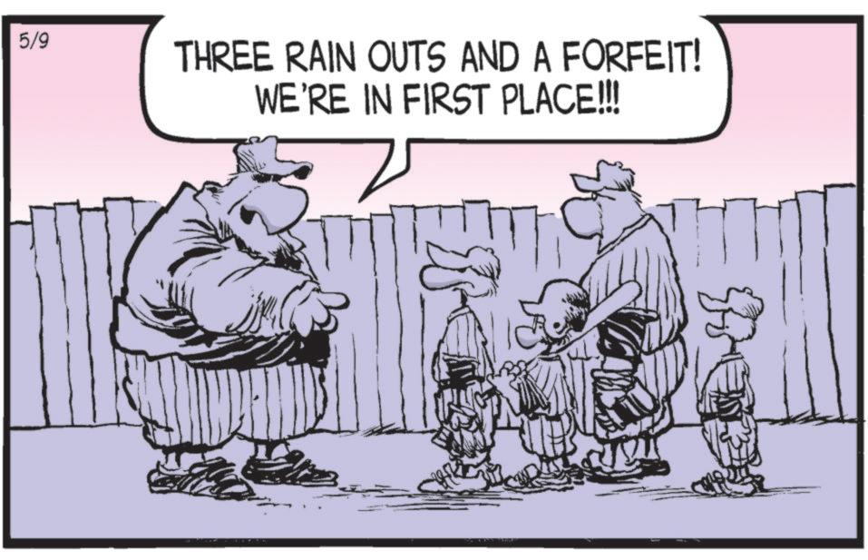 OCR: 5/9 THREE RAIN OUTS AND A FORFEIT! WE'RE IN FIRST PLACE!!! 5/9 THREE RAIN OUTS AND A FORFEIT ! WE'RE IN FIRST PLACE !!!