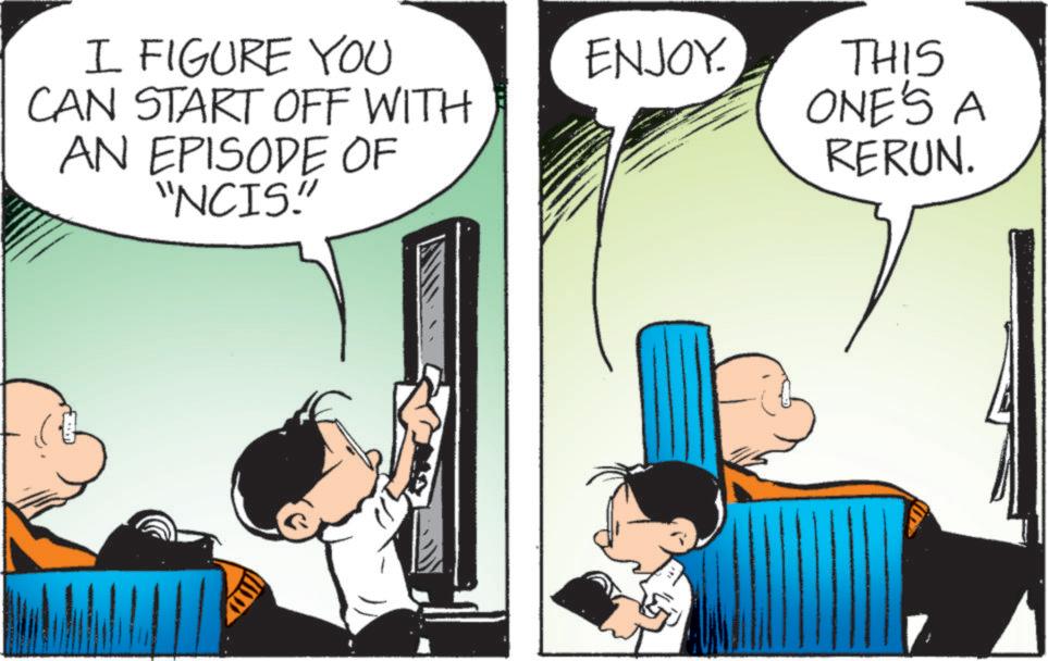 Fictional character OCR: I FIGURE YOU CAN START OFF WITH AN EPISODE OF "NCIS."" ENJOY. THIS ONE'S A RERUN. I FIGURE YOU CAN START OFF WITH AN EPISODE OF " NCIS . " " ENJOY . THIS ONE'S A RERUN .
