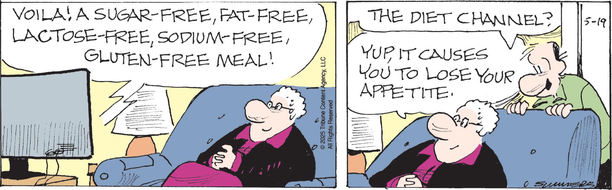 Photo caption OCR: VOILA! A SUGAR-FREEGLUTEN-FREE MEAL! © 2025 Tribune Content AgencyLLC All Rights Reserved THE DIET CHANNEL? YUPIT CAUSES YOU TO LOSE YOUR APPETITE. 5-19 D • SummERS! VOILA ! A SUGAR - FREEFAT - FREELACTOSE - FREESODIUM - FREEGLUTEN - FREE MEAL ! © 2025 Tribune Content AgencyLLC All Rights Reserved THE DIET CHANNEL ? YUPIT CAUSES YOU TO LOSE YOUR APPETITE . 5-19 D • SummERS !