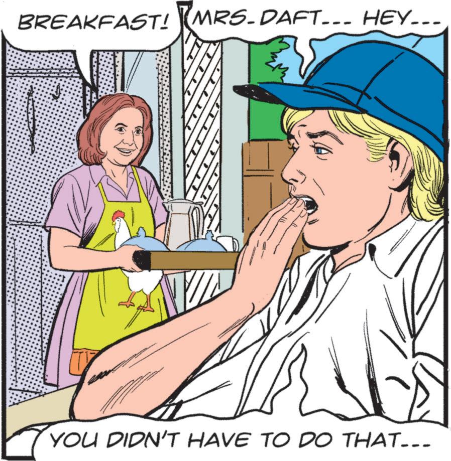 Comic book OCR: BREAKFAST! MRS-DAFT... HEY___ YOU DIDN'T HAVE TO DO THAT... BREAKFAST ! MRS - DAFT ... HEY___ YOU DIDN'T HAVE TO DO THAT ...