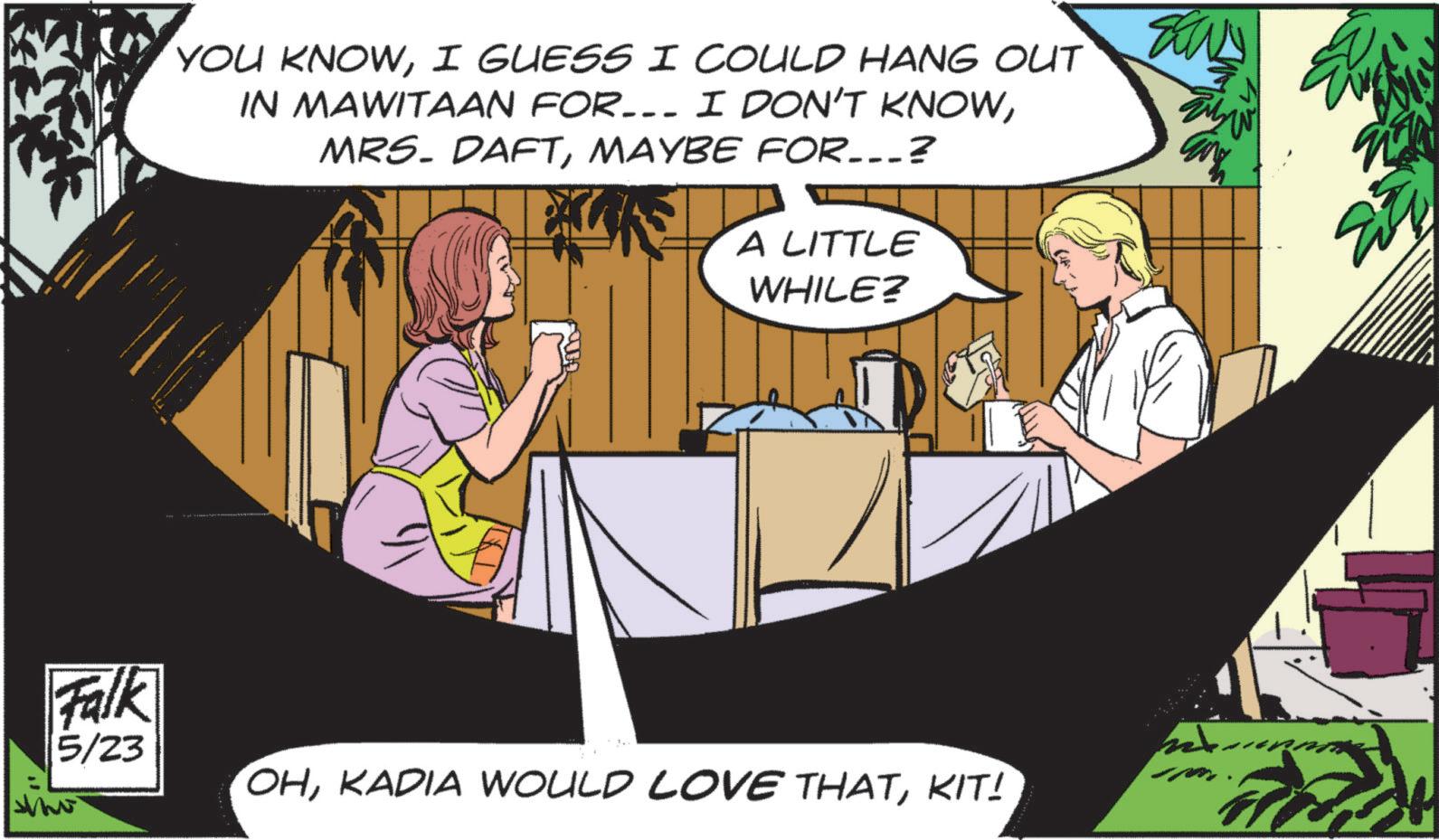 Fictional character OCR: YOU KNOWI GUESS I COULD HANG OUT IN MAWITAAN FOR... I DON'T KNOWMAYBE FOR...? A LITTLE WHILE? Falk 5/23 he OHKIT! ???? ???? YOU KNOWI GUESS I COULD HANG OUT IN MAWITAAN FOR ... I DON'T KNOWMRS . DAFTMAYBE FOR ... ? A LITTLE WHILE ? Falk 5/23 he OHKADIA WOULD LOVE THATKIT ! ???? ????
