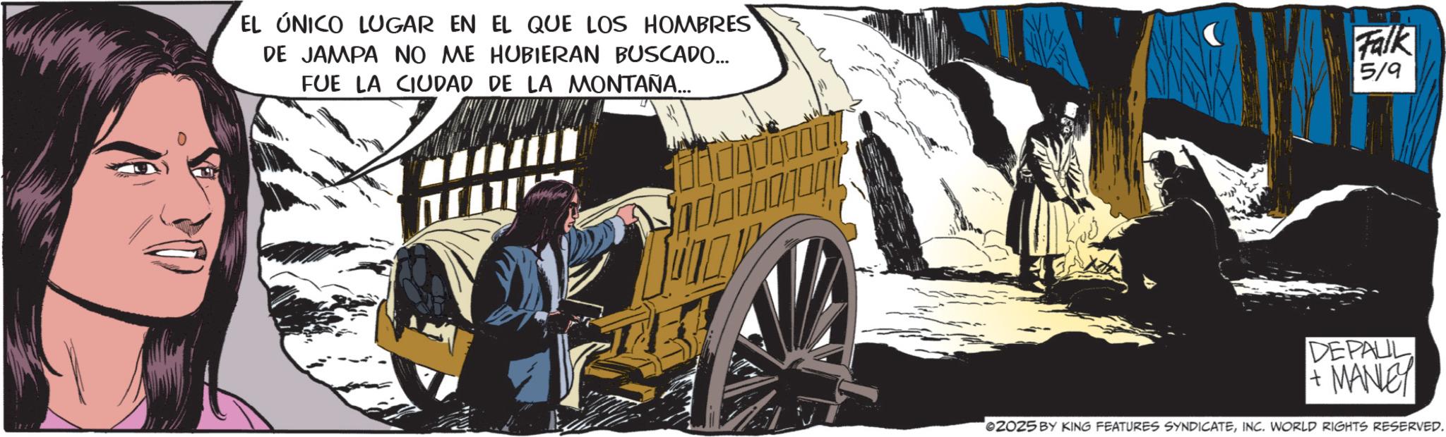 Comics OCR: EL ÚNICO LUGAR EN EL QUE LOS HOMBRES DE JAMPA NO ME HUBIERAN BUSCADO... FUE LA CIUDAD DE LA MONTAÑA... Falk 5/9 DEFAUL + MANE! 2025 BY KING FEATURES SYNDICATEINC. WORLD RIGHTS RESERVED. EL ÚNICO LUGAR EN EL QUE LOS HOMBRES DE JAMPA NO ME HUBIERAN BUSCADO ... FUE LA CIUDAD DE LA MONTAÑA ... Falk 5/9 DEFAUL + MANE ! 2025 BY KING FEATURES SYNDICATEINC . WORLD RIGHTS RESERVED .