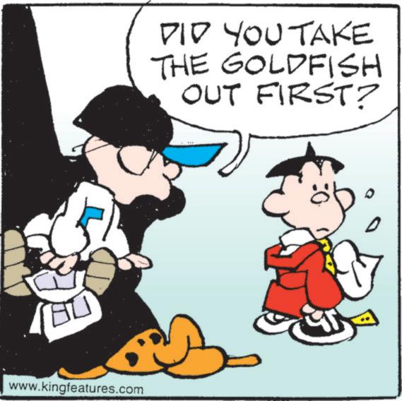 Graphics OCR: www.kingfeatures.com DID YOU TAKE THE GOLDFISH OUT FIRST? www.kingfeatures.com DID YOU TAKE THE GOLDFISH OUT FIRST ?