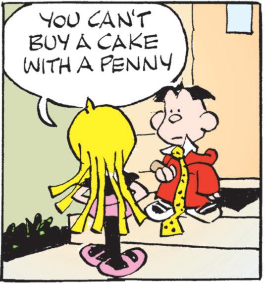 Comics OCR: YOU CAN'T BUY A CAKE WITH A PENNY YOU CAN'T BUY A CAKE WITH A PENNY