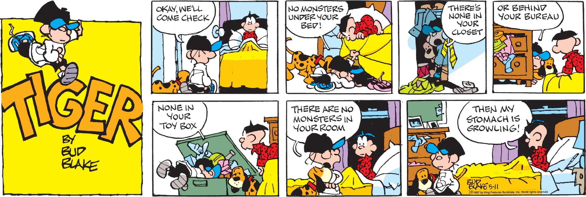 Gesture OCR: OKAYWE'LL COME CHECK GO NO MONSTERS UNDER YOUR BED! THERE'S NONE IN YOUR CLOSET OR BEHIND YOUR BUREAU TIGER BUD BLAKE NONE IN YOUR TOY BOX THERE ARE NO MONSTERS IN YOUR ROOM THEN MY STOMACH IS GROWLING! BUD 1997 by King Features SyndicateInc. World rights reserved. OKAYWE'LL COME CHECK GO NO MONSTERS UNDER YOUR BED ! THERE'S NONE IN YOUR CLOSET OR BEHIND YOUR BUREAU TIGER BUD BLAKE NONE IN YOUR TOY BOX THERE ARE NO MONSTERS IN YOUR ROOM THEN MY STOMACH IS GROWLING ! BUD 1997 by King Features SyndicateInc. World rights reserved .
