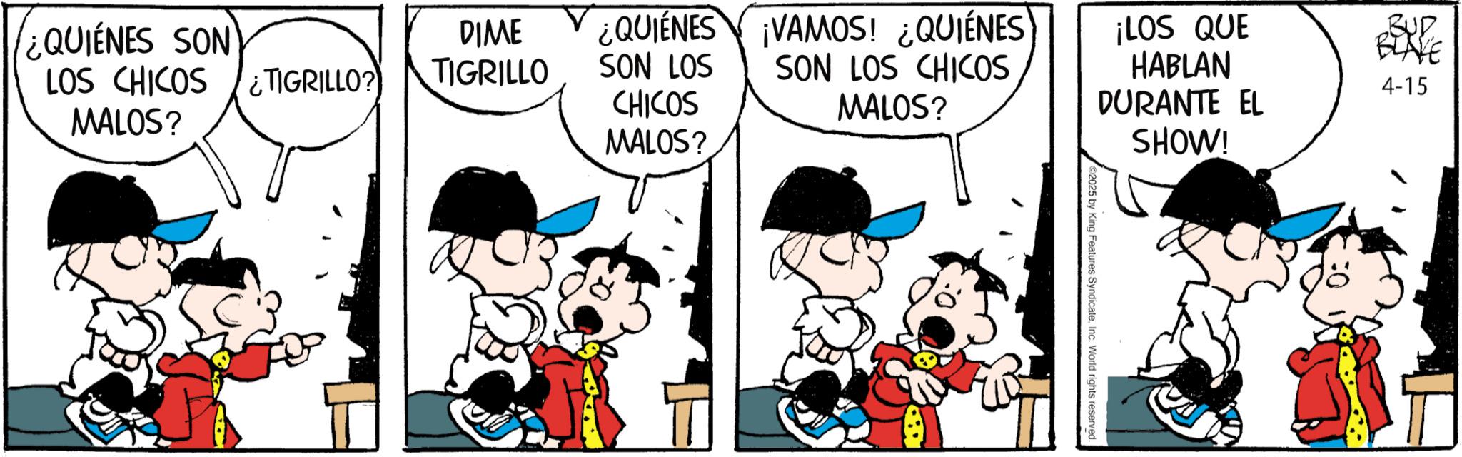 Gesture OCR: ¿QUIÉNES SON DIME ¿QUIENES ¡VAMOS! ¿QUIÉNES LOS CHICOS TIGRILLO? TIGRILLO SON LOS CHICOS SON LOS CHICOS MALOS? MALOS? MALOS? ¡LOS QUE HABLAN DURANTE EL SHOW! BUD LIVE 4-15 2025 by King Features SyndicateInc. World rights reserved. ¿ QUIÉNES SON DIME ¿ QUIENES ¡ VAMOS ! ¿ QUIÉNES LOS CHICOS TIGRILLO ? TIGRILLO SON LOS CHICOS SON LOS CHICOS MALOS ? MALOS ? MALOS ? ¡ LOS QUE HABLAN DURANTE EL SHOW ! BUD LIVE 4-15 2025 by King Features SyndicateInc. World rights reserved .