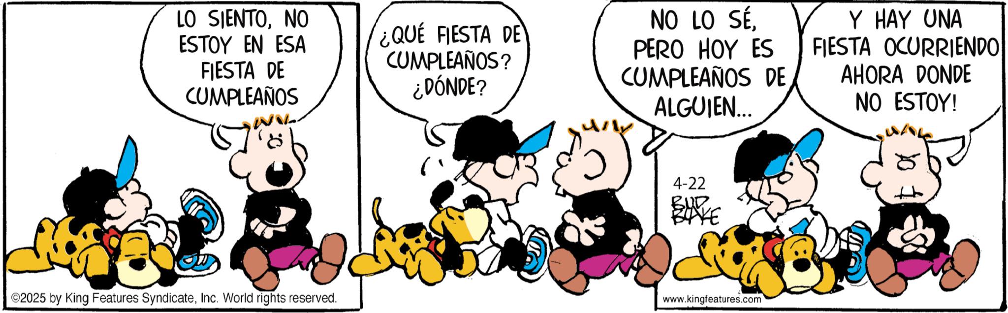 Gesture OCR: LO SIENTONO ESTOY EN ESA FIESTA DE CUMPLEAÑOS ¿QUE FIESTA DE CUMPLEAÑOS? ¿DÓNDE? NO LO SÉPERO HOY ES CUMPLEAÑOS DE ALGUIEN... Y HAY UNA FIESTA OCURRIENDO AHORA DONDE NO ESTOY! 4-22 BUKE 2025 by King Features SyndicateInc. World rights reserved. www.kingfeatures.com LO SIENTONO ESTOY EN ESA FIESTA DE CUMPLEAÑOS ¿ QUE FIESTA DE CUMPLEAÑOS ? ¿ DÓNDE ? NO LO SÉPERO HOY ES CUMPLEAÑOS DE ALGUIEN ... Y HAY UNA FIESTA OCURRIENDO AHORA DONDE NO ESTOY ! 4-22 BUKE 2025 by King Features SyndicateInc. World rights reserved . www.kingfeatures.com